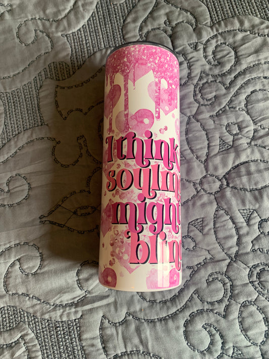 Think my soulmate might be blind tumbler