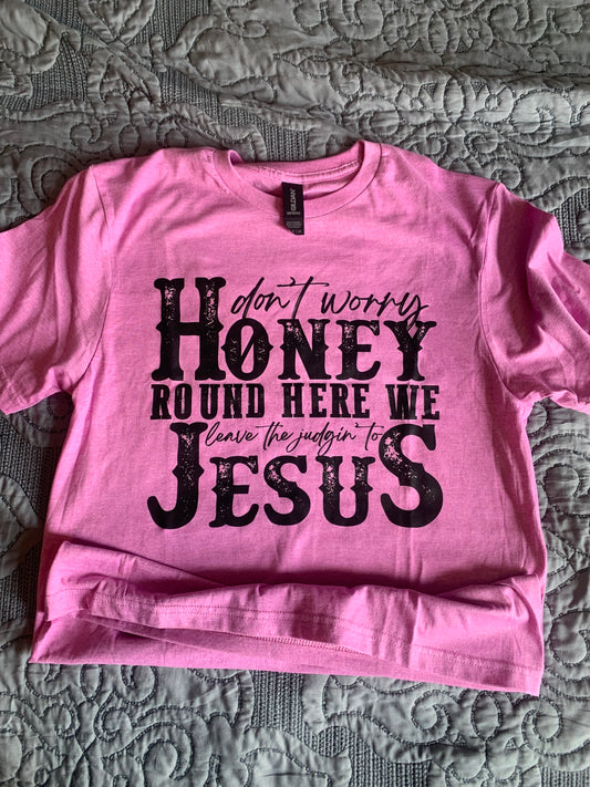 Leave the judging to Jesus shirt