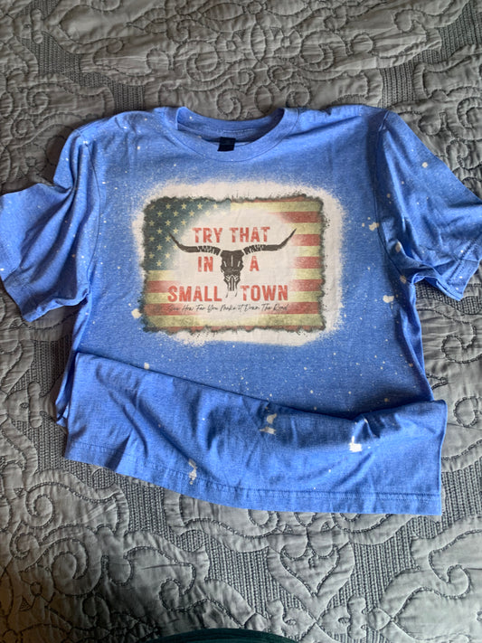 Try that in a small town shirt