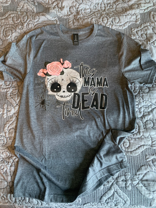 This mama is dead tired shirt