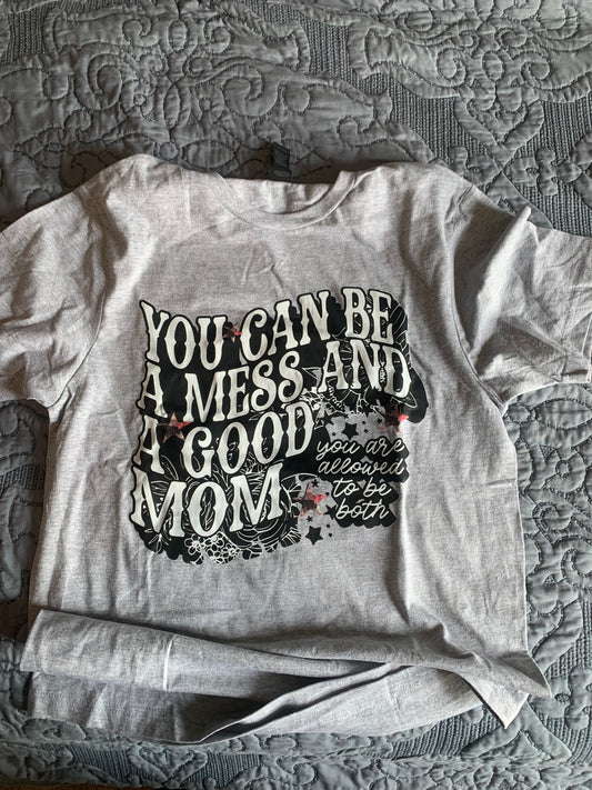 Mess and a good mom shirt