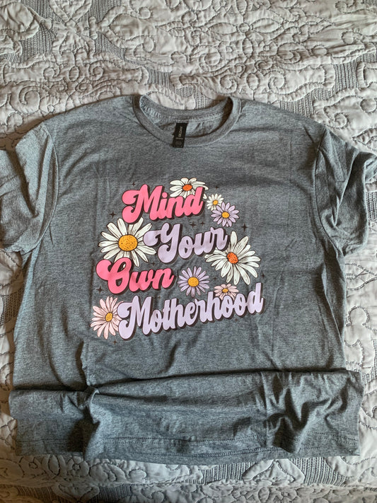 Mind your own motherhood shirt